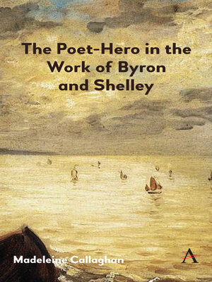 cover image of The Poet-Hero in the Work of Byron and Shelley